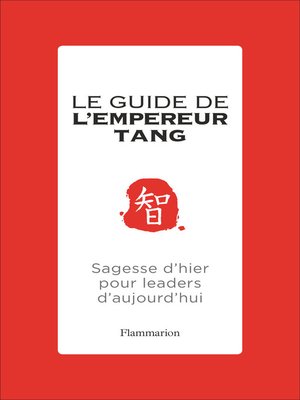 cover image of Le guide de l'Empereur Tang. Sagesses d'hier pour leaders d'aujourd'hui